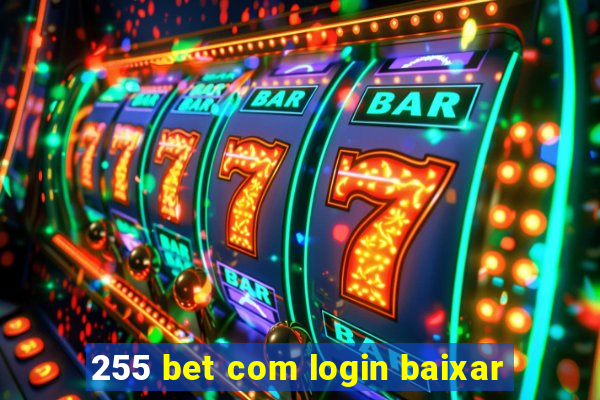 255 bet com login baixar